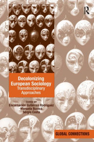 Title: Decolonizing European Sociology: Transdisciplinary Approaches / Edition 1, Author: Encarnacion Gutierrez Rodriguez