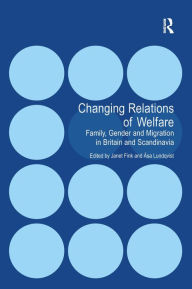 Title: Changing Relations of Welfare: Family, Gender and Migration in Britain and Scandinavia / Edition 1, Author: Åsa Lundqvist