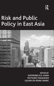 Title: Risk and Public Policy in East Asia / Edition 1, Author: Mutsuko Takahashi