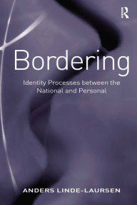 Title: Bordering: Identity Processes between the National and Personal / Edition 1, Author: Anders Linde-Laursen