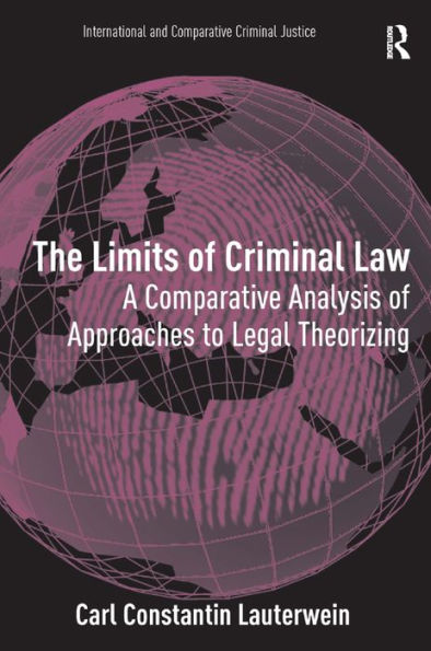 The Limits of Criminal Law: A Comparative Analysis of Approaches to Legal Theorizing / Edition 1