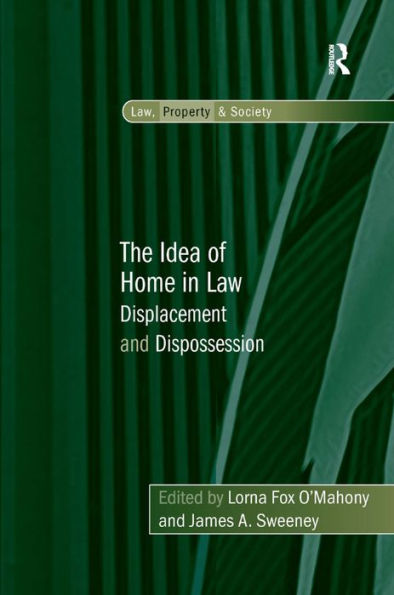 The Idea of Home in Law: Displacement and Dispossession / Edition 1