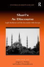 Shari'a As Discourse: Legal Traditions and the Encounter with Europe / Edition 1