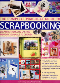 Title: The Complete Practical Guide to Scrapbooking, Author: Alison Lindsay