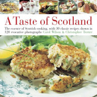 Title: Taste of Scotland: The essence of Scottish cooking, with 40 classic recipes shown in 150 evocative photographs, Author: Carol Wilson