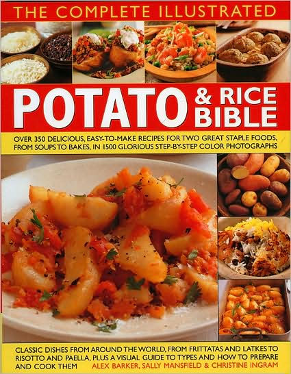 The Complete Illustrated Potato and Rice Bible: Over 300 delicious, easy-to-make recipes for two all-time staple foods,