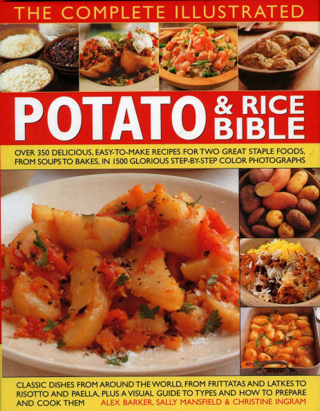 The Complete Illustrated Potato and Rice Bible: Over 300 delicious, easy-to-make recipes for two all-time staple foods,