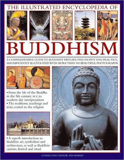 The Illustrated Encyclopedia of Buddhism: A Comprehensive Guide to ...