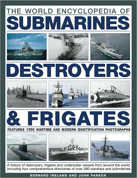 The World Encyclopedia of Submarines, Destroyers & Frigates: Features ...