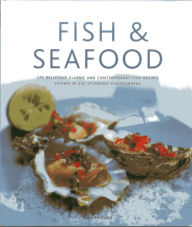Title: Fish & Seafood: 175 delicious classic and contemporary fish recipes shown in 270 stunning photographs, Author: Anne Hildyard