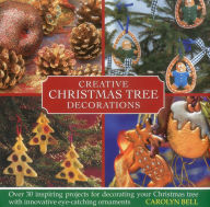 Title: Creative Christmas Tree Decorations: Over 30 inspiring projects for decorating your Christmas tree with innovative eye-catching ornaments, Author: Carolyn Bell