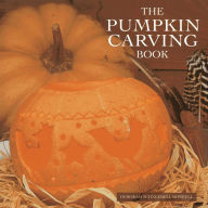 Title: The Pumpkin Carving Book: 20 Step-by-Step Projects for Inspirational Hand-Carved Displays, Author: Deborah Schneebeli-Morrell