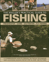 Title: The Angler's Practical Guide to Fishing: Freshwater, Game, Saltwater, Fly Fishing: A comprehensive how-to manual on tackle, techniques and locations, shown step-by-step in over 1200 pictures, Author: Martin Ford