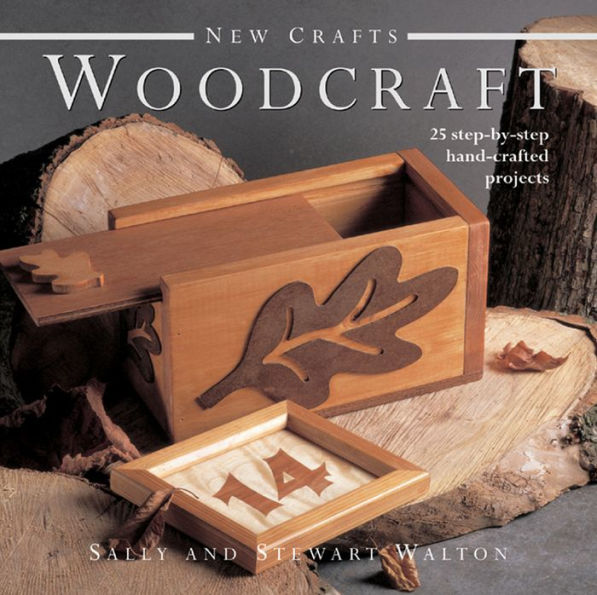 New Crafts: Woodcraft: 25 step-by-step hand-crafted projects