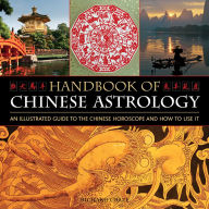 Title: Handbook Of Chinese Astrology: An Illustrated Guide To the Chinese Horoscope and How to Use It, Author: Richard Craze