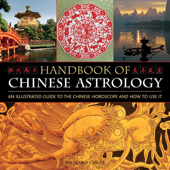 Handbook Of Chinese Astrology: An Illustrated Guide To the Chinese Horoscope and How to Use It