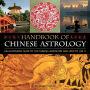 Handbook Of Chinese Astrology: An Illustrated Guide To the Chinese Horoscope and How to Use It
