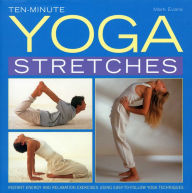 Title: Ten-Minute Yoga Stretches: Instant energy and relaxation exercises using easy-to-follow yoga techniques, Author: Mark Evans
