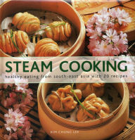 Title: Steam Cooking: Healthy Eating From South-East Asia with 20 Recipes, Author: Kim Chung Lee