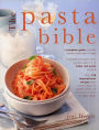 The Pasta Bible: A Complete Guide To All the Varieties and Styles of Pasta, with Over 150 Inspirational Recipes From Classic Sauces to Superb Salads, and From Robust Soups to Baked Dishes.