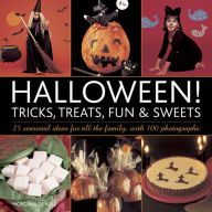 Title: Halloween! Tricks, Treats, Fun & Sweets: 25 Seasonal Ideas For All the Family, With 100 Photographs, Author: Morganna Ville