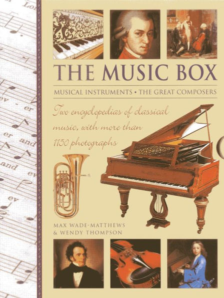 The Music Box: Musical Instruments And The Great Composers: Two Encyclopedias Of Classical Music, With More Than 1150 Photographs