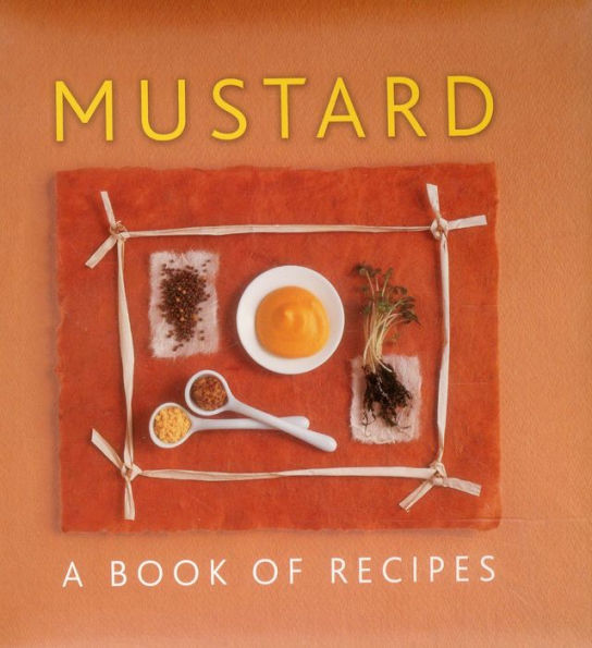 Mustard: A Book Of Recipes