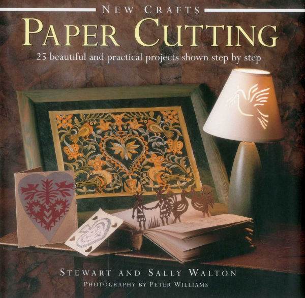 New Crafts: Paper Cutting: 25 Beautiful And Practical Projects Shown Step By Step