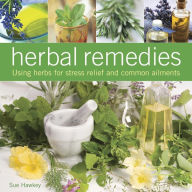 Title: Herbal Remedies: Using herbs for stress relief and common ailments, Author: Sue Hawkey