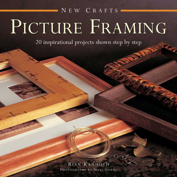 New Crafts: Picture Framing: 20 inspirational projects shown step by step