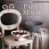 Title: New Crafts: Papier Mache: 25 Creative Projects Shown Step By Step, Author: Marion Elliot