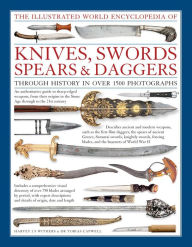 Pdf free downloads books The Illustrated World Encyclopedia of Knives, Swords, Spears & Daggers: Through History In Over 1500 Photographs (English Edition) ePub DJVU 9780754831952