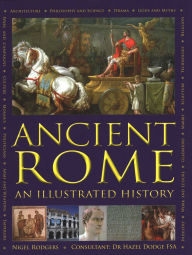Title: Ancient Rome: An Illustrated History, Author: Nigel Rodgers
