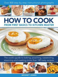 Title: How to Cook: From First Basics to Kitchen Master, Author: Bridget Jones