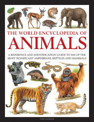 Free downloads ebooks pdf format The World Encyclopedia of Animals: A Reference and Identification Guide to 840 of the Most Significant Amphibians, Reptiles and Mammals by Tom Jackson, Michael Chinery, Stella Martin English version DJVU 9780754834908