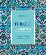 Amazon mp3 book downloads The Turkish Cookbook: Exploring the Food of a Timeless Cuisine (English literature) iBook DJVU by Ghillie Basan