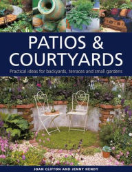 Free english book for download Patios & Courtyards: Practical ideas for backyards, terraces and small gardens