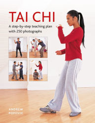 Title: Tai Chi: A Step-by-step Teaching Plan with 250 Photographs, Author: Andrew Popovic