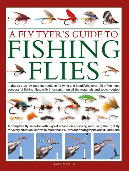 Fly-Tyer's Guide to Making Fishing Flies: Includes step-by-step instructions for tying and identifying over 100 of the most successful fishing flies, with information on all the materials and tools needed