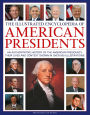 The Illustrated Encyclopedia of American Presidents: An authoritative history of the American Presidency, their lives and context shown in over 500 illustrations