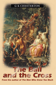 Title: The Ball And The Cross, Author: G. K. Chesterton