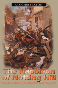 Title: The Napolean Of Notting Hill, Author: G. K. Chesterton