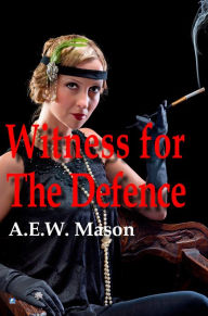 Title: The Witness For The Defence, Author: A.E.W. Mason