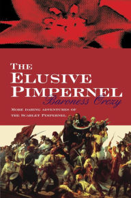 Title: The Elusive Pimpernel, Author: Baroness Orczy