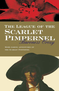 Title: The League Of The Scarlet Pimpernel, Author: Baroness Orczy