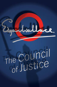 Title: The Council Of Justice, Author: Edgar Wallace