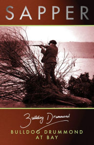 Title: Buldog Drummond At Bay, Author: Sapper