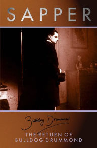 Title: The Return Of Bulldog Drummond, Author: Sapper