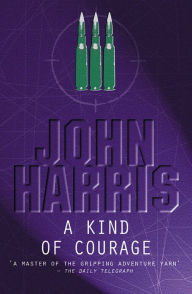 Title: A Kind Of Courage, Author: John Harris