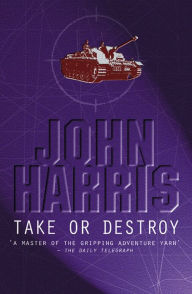 Title: Take Or Destroy, Author: John Harris